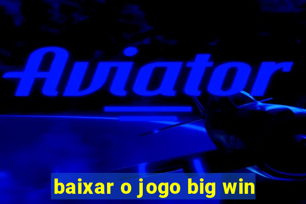 baixar o jogo big win