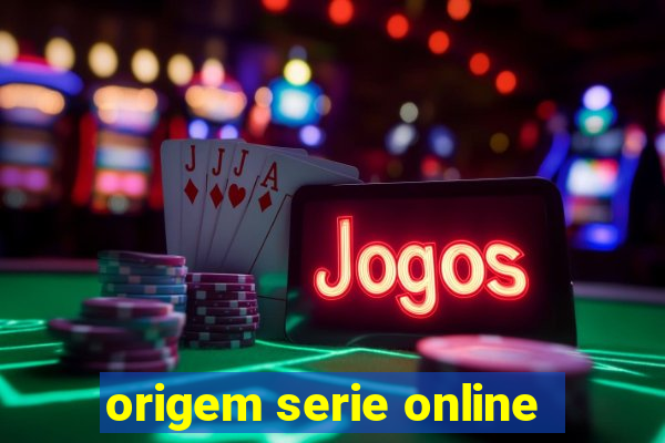 origem serie online