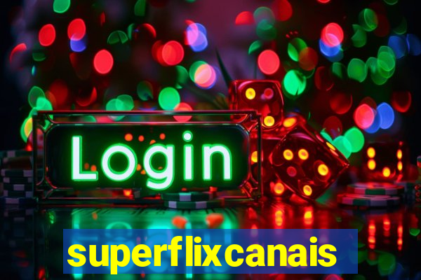 superflixcanais