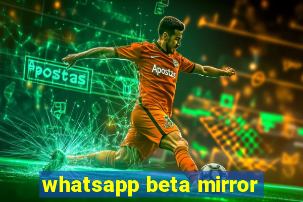 whatsapp beta mirror