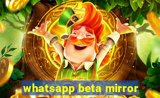 whatsapp beta mirror