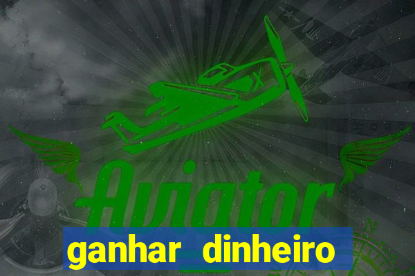 ganhar dinheiro agora na conta