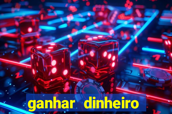 ganhar dinheiro agora na conta