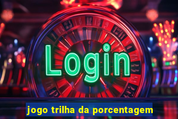 jogo trilha da porcentagem