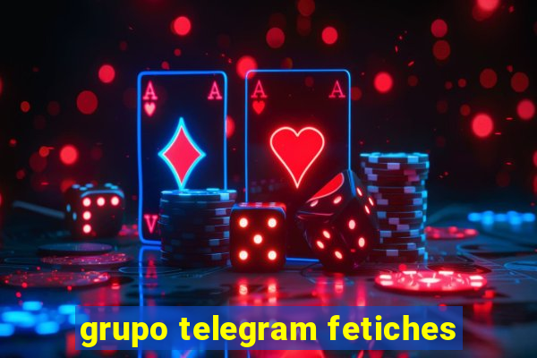 grupo telegram fetiches