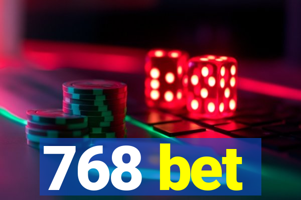 768 bet