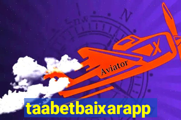 taabetbaixarapp