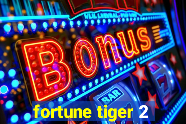 fortune tiger 2