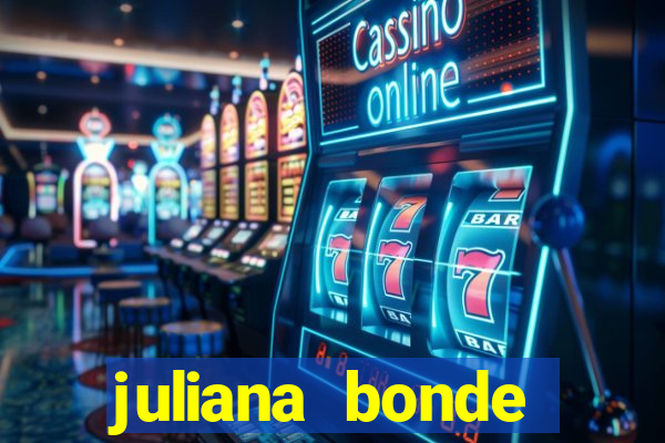 juliana bonde mostra tudo