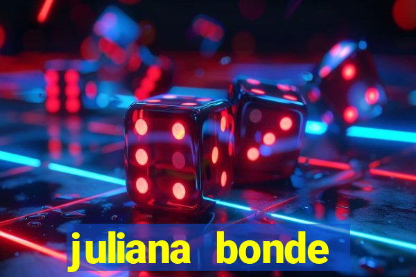 juliana bonde mostra tudo