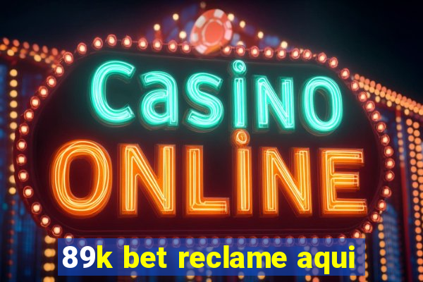 89k bet reclame aqui