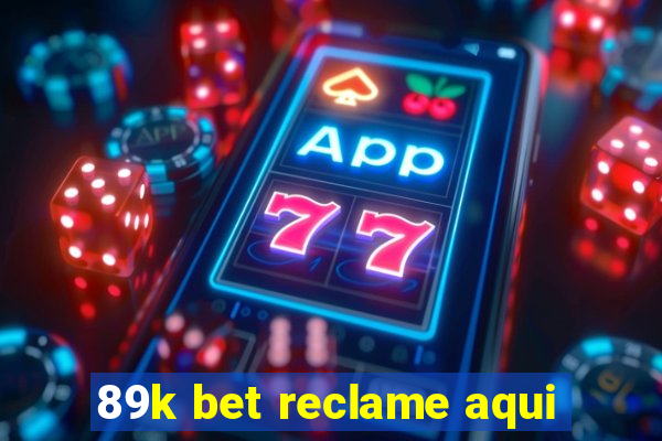 89k bet reclame aqui