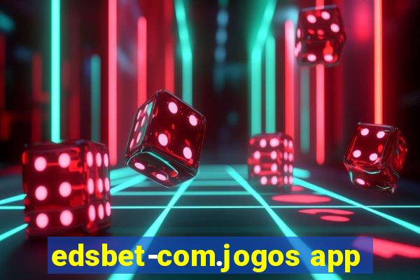 edsbet-com.jogos app