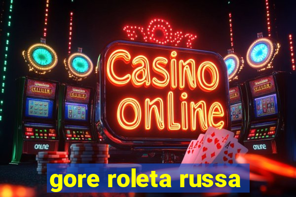 gore roleta russa