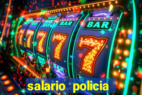 salario policia civil ba