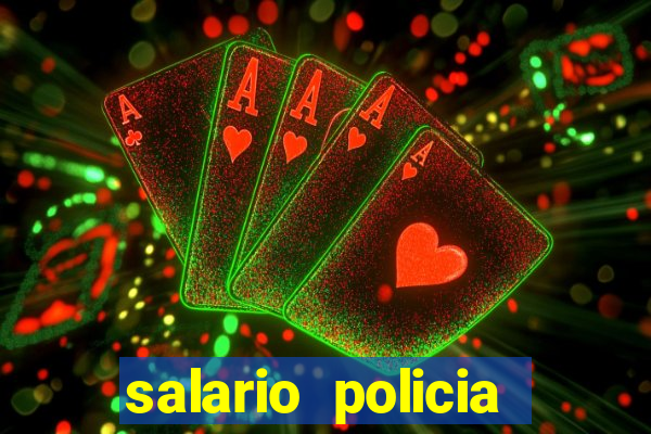 salario policia civil ba