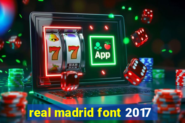 real madrid font 2017