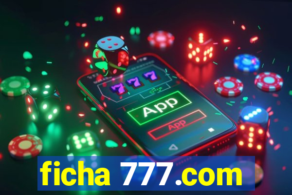 ficha 777.com