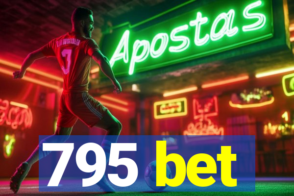 795 bet