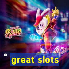 great slots