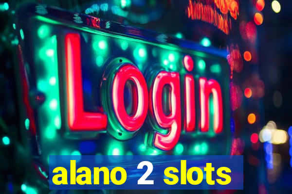 alano 2 slots