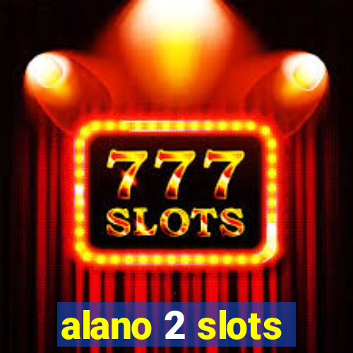 alano 2 slots