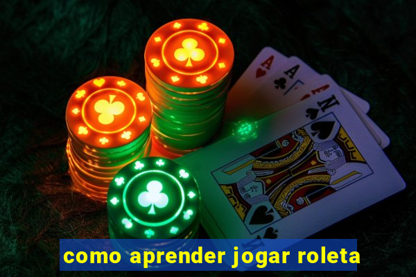 como aprender jogar roleta