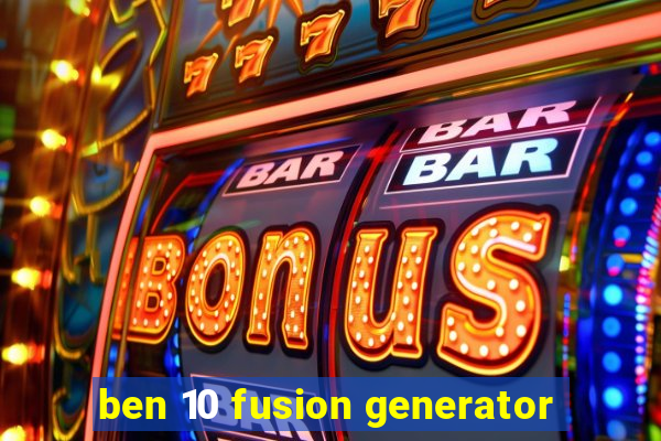 ben 10 fusion generator