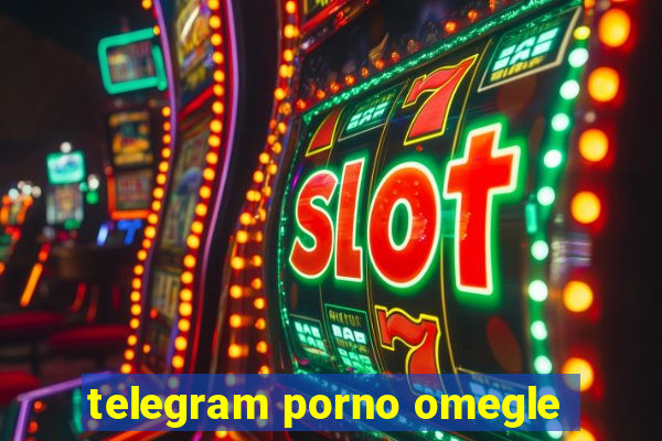 telegram porno omegle