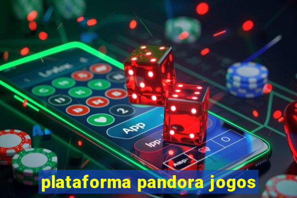 plataforma pandora jogos