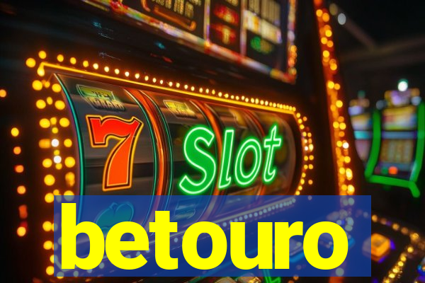 betouro