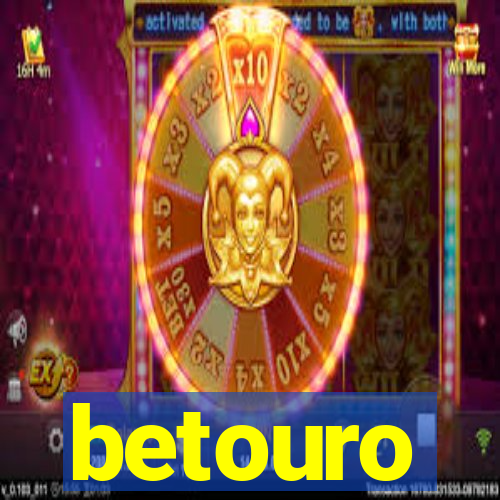 betouro