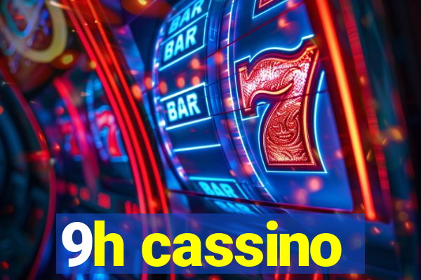 9h cassino