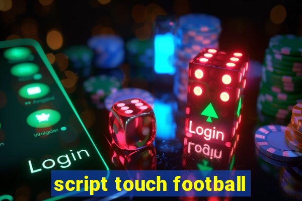 script touch football