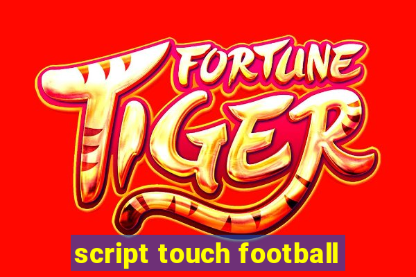 script touch football