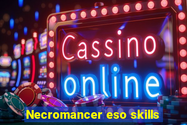 Necromancer eso skills