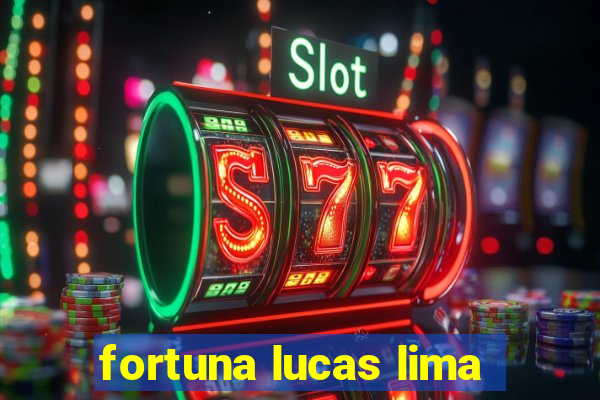 fortuna lucas lima