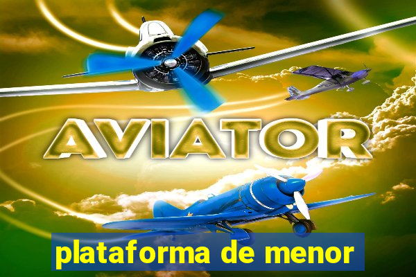 plataforma de menor