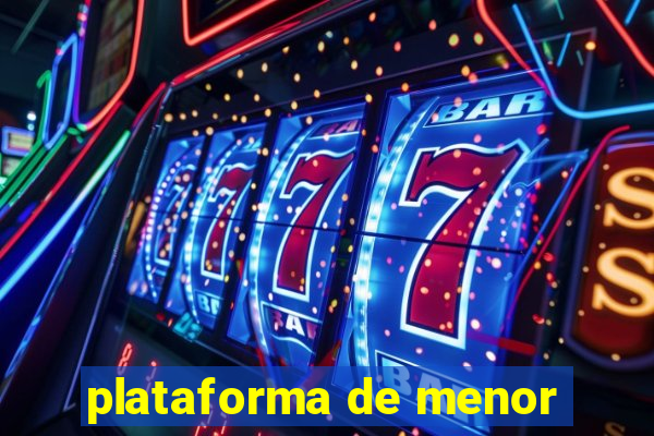 plataforma de menor