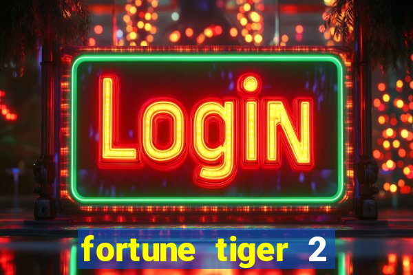 fortune tiger 2 revenge download