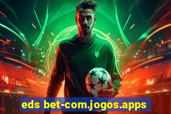 eds bet-com.jogos.apps