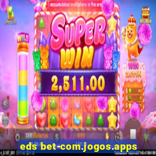 eds bet-com.jogos.apps