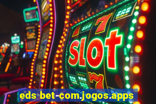 eds bet-com.jogos.apps