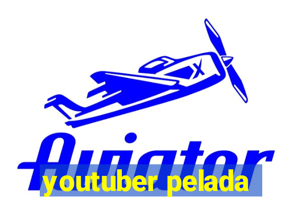 youtuber pelada