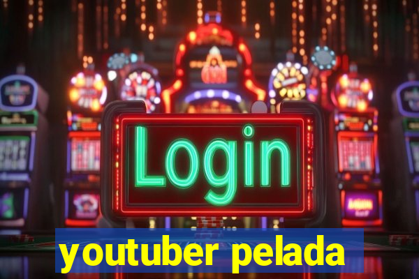 youtuber pelada