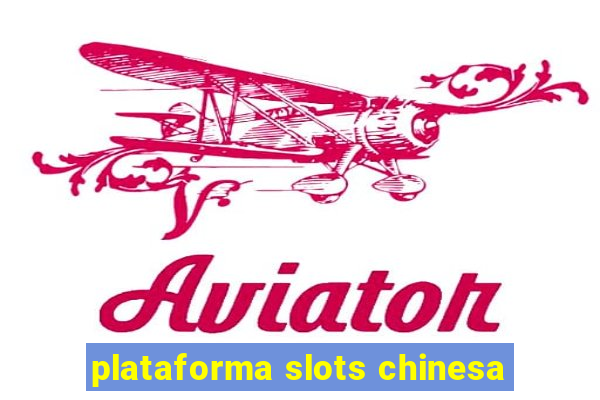 plataforma slots chinesa