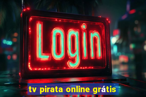 tv pirata online grátis