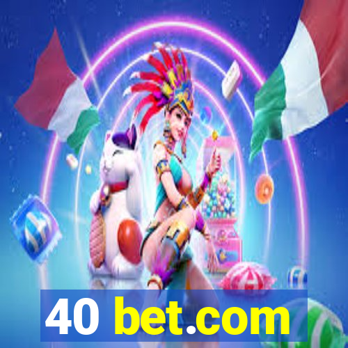 40 bet.com