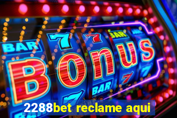 2288bet reclame aqui