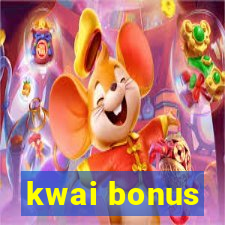 kwai bonus